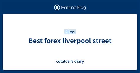 city forex liverpool street|best foreign exchange liverpool street.